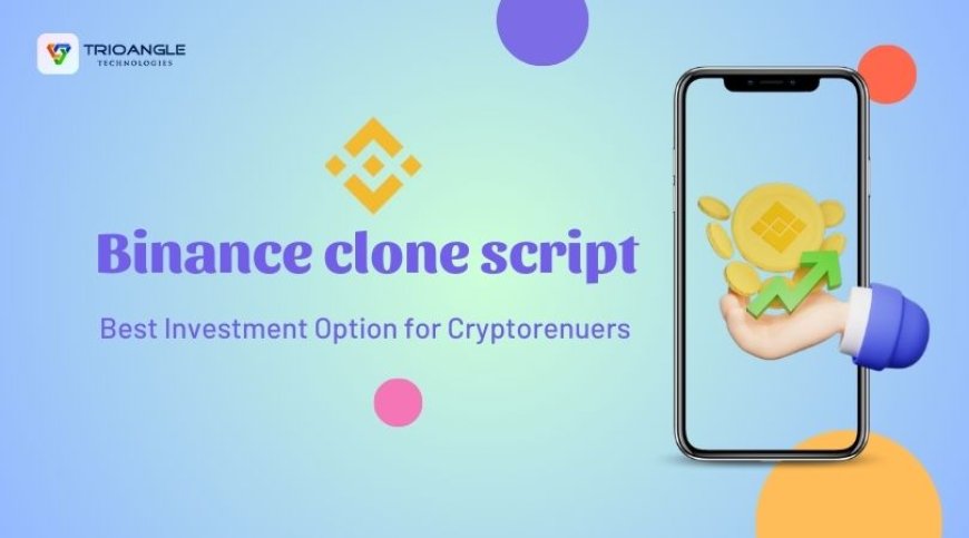 Binance clone script: Best Investment Option for Cryptorenuers