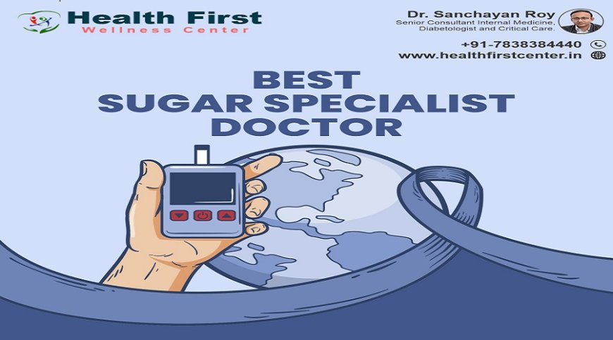 The Best Sugar Specialist Doctor Near Me for All Diabetes Needs