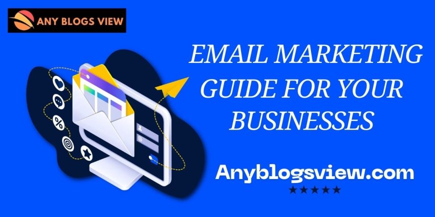 A Beginner’s Guide to Email Marketing for Small Businesses