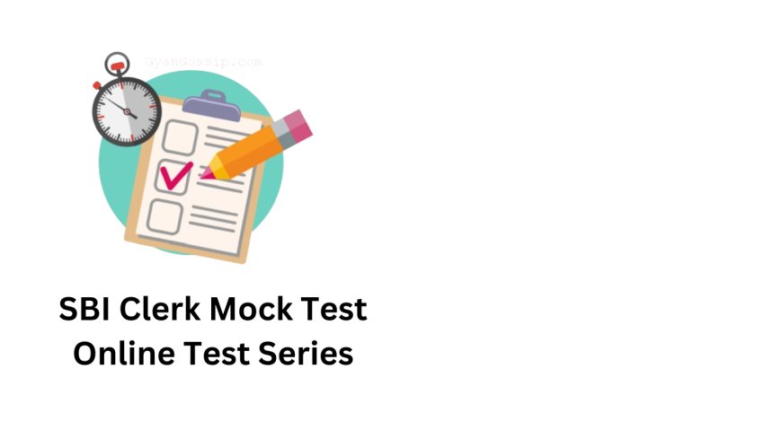 Why SBI Clerk Mock Tests are Essential for Exam Success