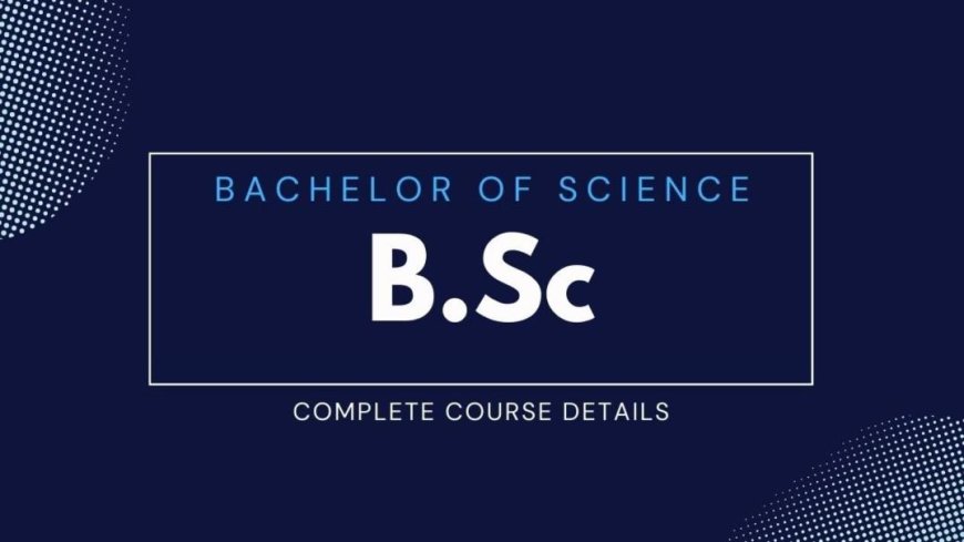 What Students Should Know About the Full Form of BSC