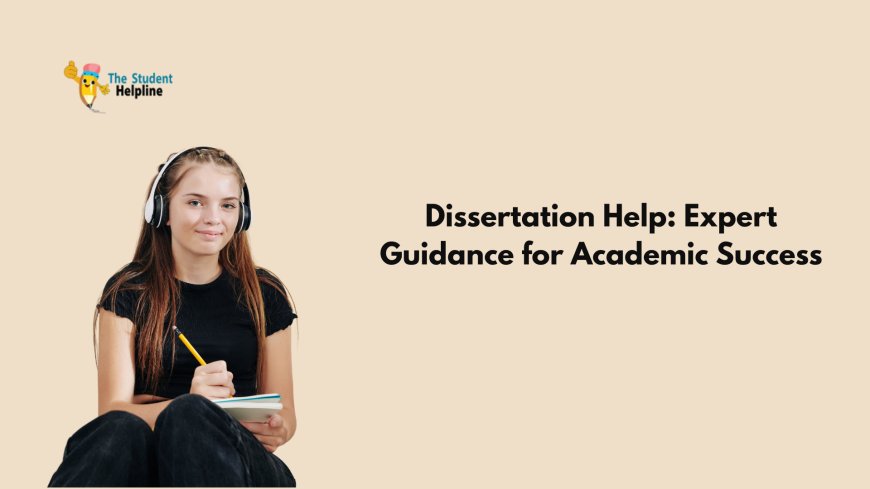 Dissertation Help: Professional Support for Your Academic Success