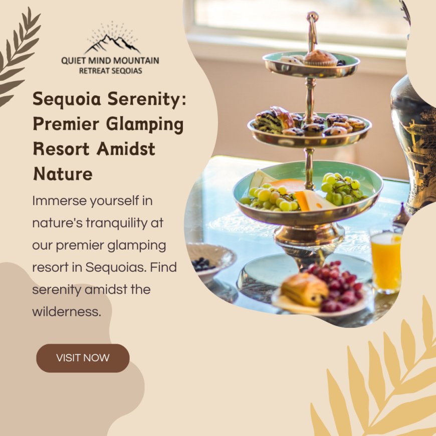 Romantic & Luxury Retreats Near Sequoia National Park: Quiet Mind Sequoias