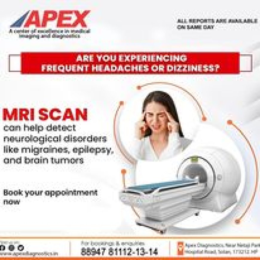 Benefits of Early Diagnosis with MRI Scans in Himachal