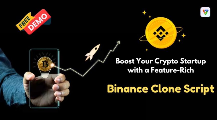 Boost Your Crypto Startup with a Feature-Rich Binance Clone Script