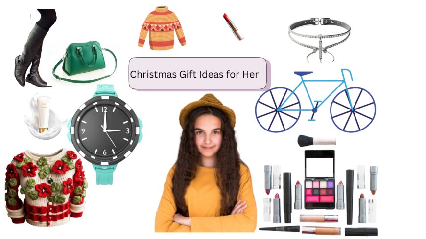 How to Choose the Perfect Christmas Gift Ideas for Her?