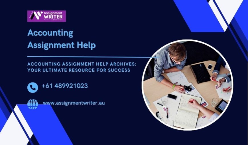 Accounting Assignment Help Archives: Your Ultimate Resource for Success