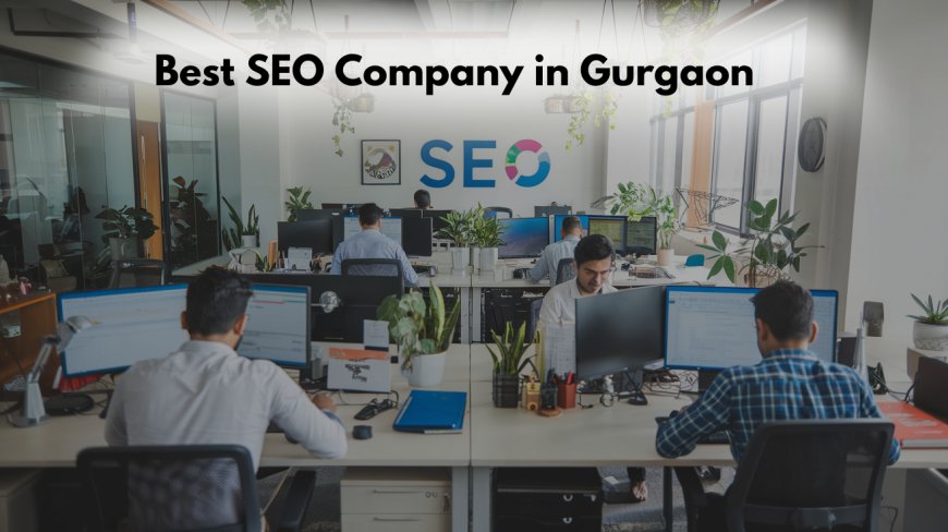 SEO Company in Gurgaon: Proven Strategies for Traffic Growth