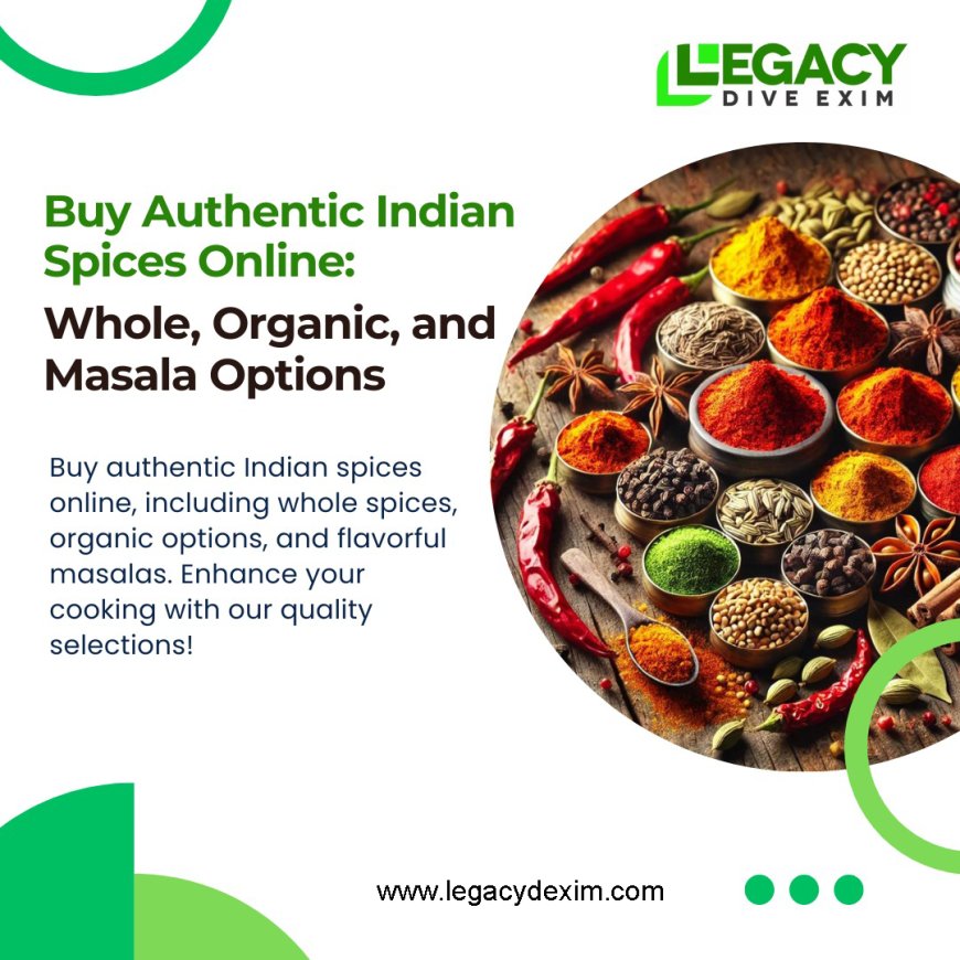 Shop Authentic Organic Indian Spices & Masala Online - Legacy Dive Exim | Buy Whole & Bulk Spices in India