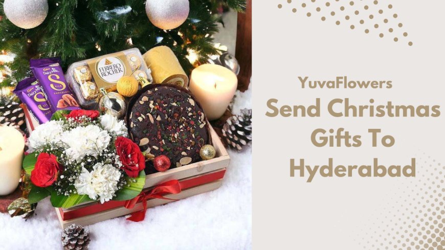 Send Christmas Gifts to Hyderabad: Celebrate the Festivities with Yuvaflowers