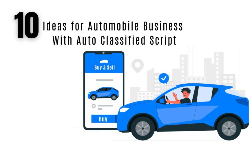 10 Ideas for Automobile Business With Auto Classified Script