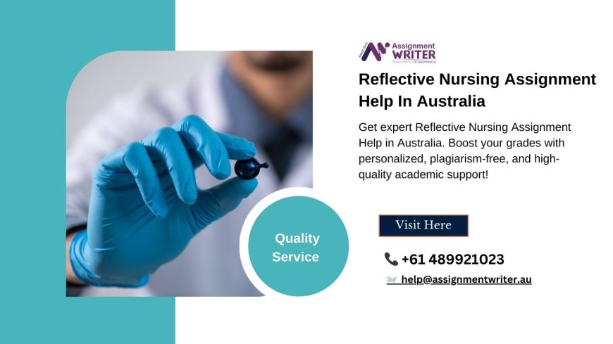 Reflective Nursing Assignment Help In Australia