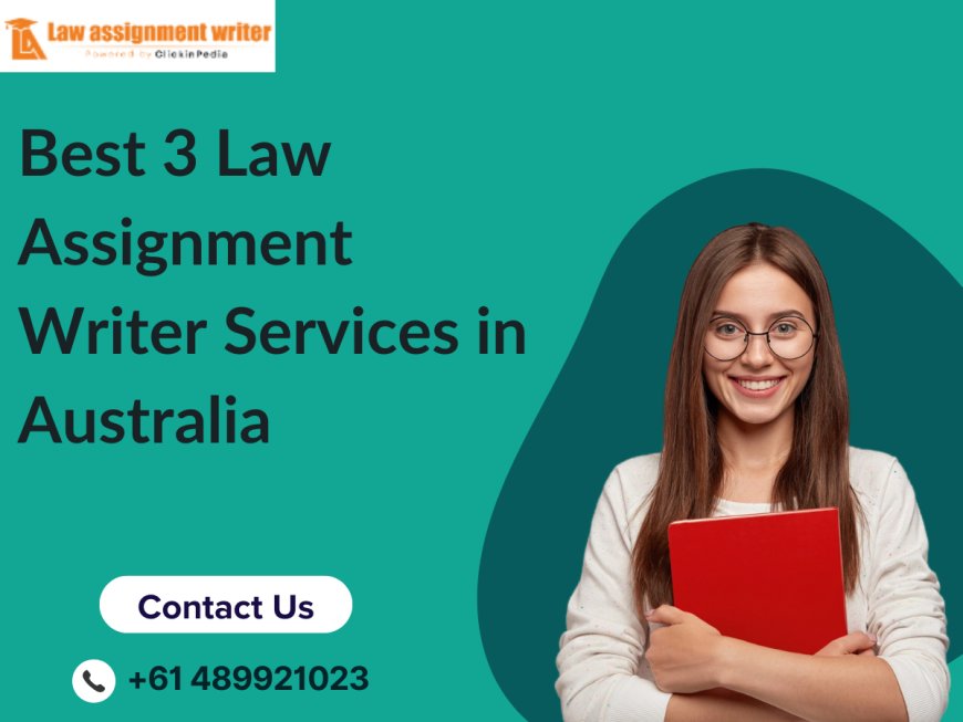 Best 3 Law Assignment Writer Services in Australia