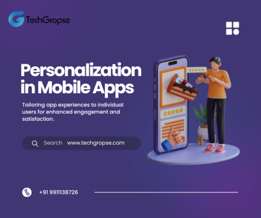 Personalization in Mobile Apps: How to Enhance User Engagement