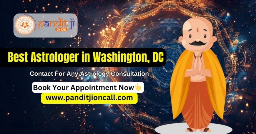 5 Reasons to Consult the Best Astrologer in Washington, DC Today