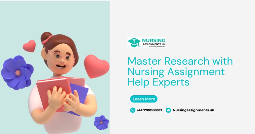 Master Research with Nursing Assignment Help Experts