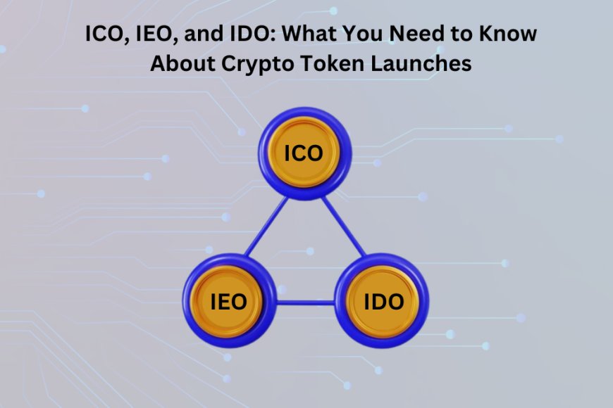 ICO, IEO, and IDO: What You Need to Know About Crypto Token Launches