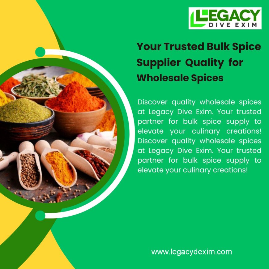 Legacy Dive Exim: Your One-Stop Destination for Dehydrated Vegetables, Organic Spices, Nuts, and Bulk Wholesale Spices Online in India