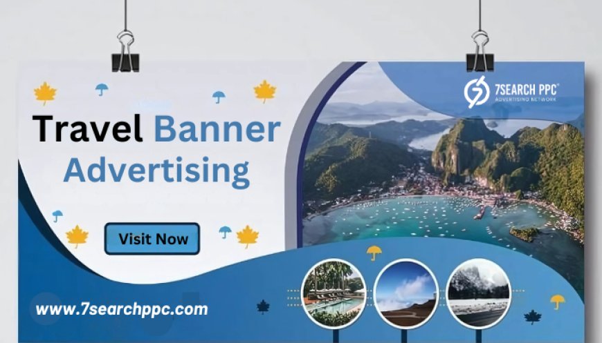 Travel Banner Ads That Captivate and Convert Globally