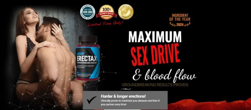 Erectax Testosterone Boost Reviews - ALERT! My Experience 2024!