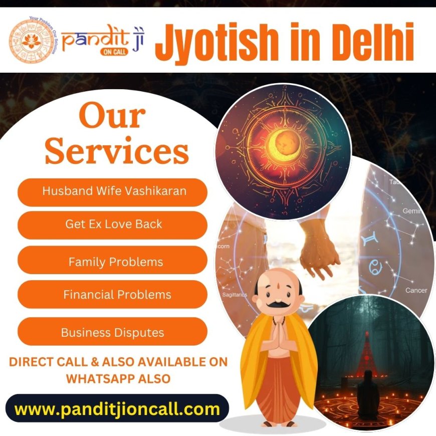 Discover the Best Jyotish in Delhi: Expert Astrology Services Near You