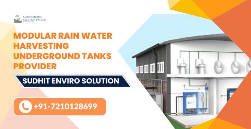 Modular Rain Water Harvesting Underground Tanks Provider