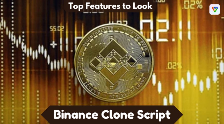 Top Features to Look for in a Binance Clone Script