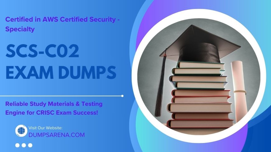 DumpsArena SCS-C02 Dumps Help You Pass First Try