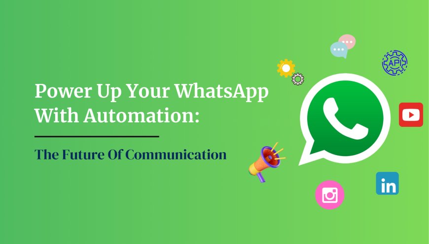 Power Up Your WhatsApp with Automation