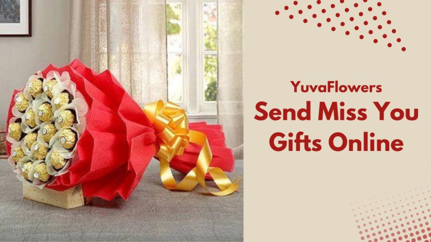 Send Miss You Gifts Online with YuvaFlowers