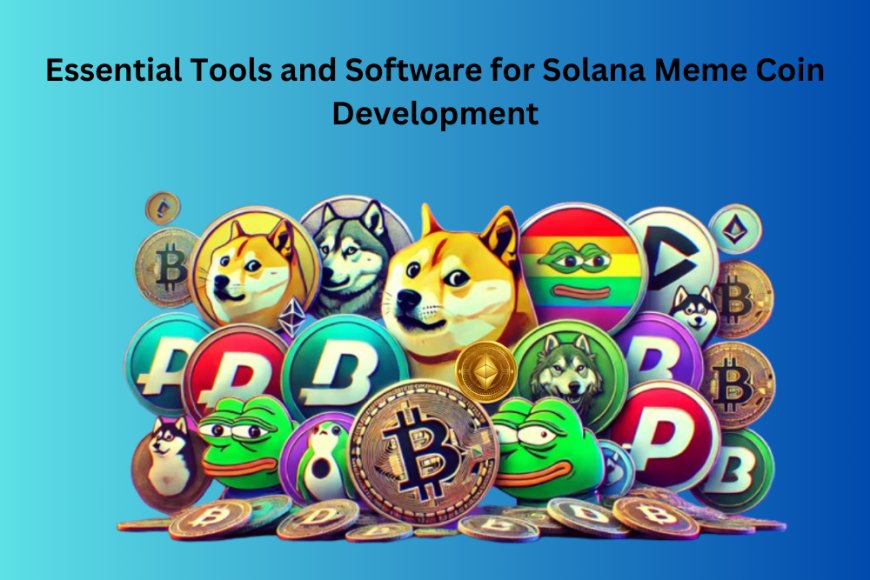 Essential Software for Creating Meme Coins on the Solana Blockchain