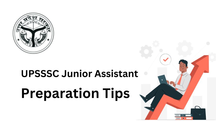 How to Crack UPSSSC Junior Assistant Exam in First Attempt