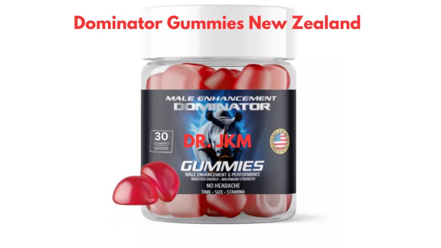 Dominator Gummies New Zealand: The Top Supplement for Better Sexual Function