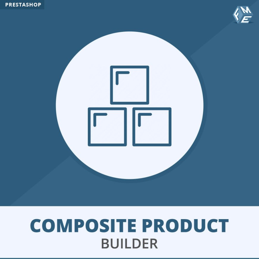 Composite Products Made Simple: A Step-by-Step Guide for PrestaShop Merchants