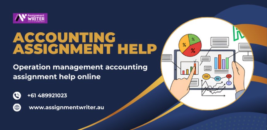 Operation Management Accounting Assignment Help Online