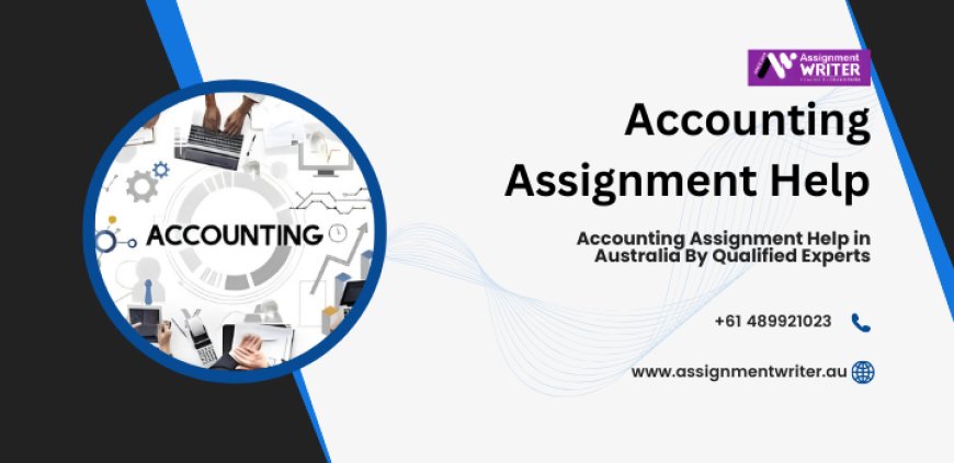 Accounting Assignment Help in Australia By Qualified Experts