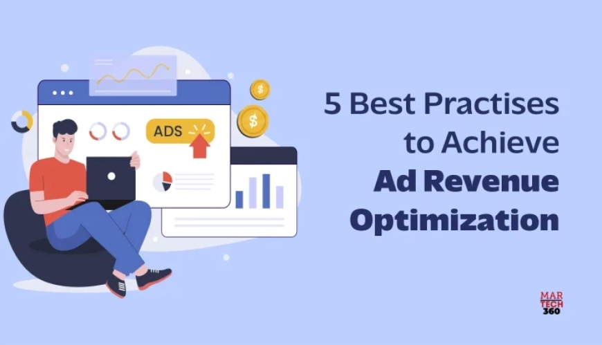 5 Key Tactics for Boosting Ad Revenue Optimization