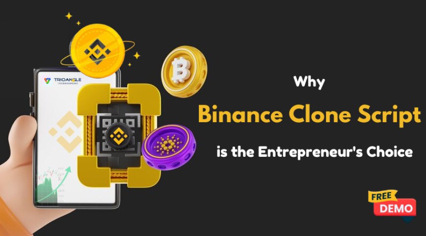 Why Binance Clone Script is the Entrepreneur's Choice?