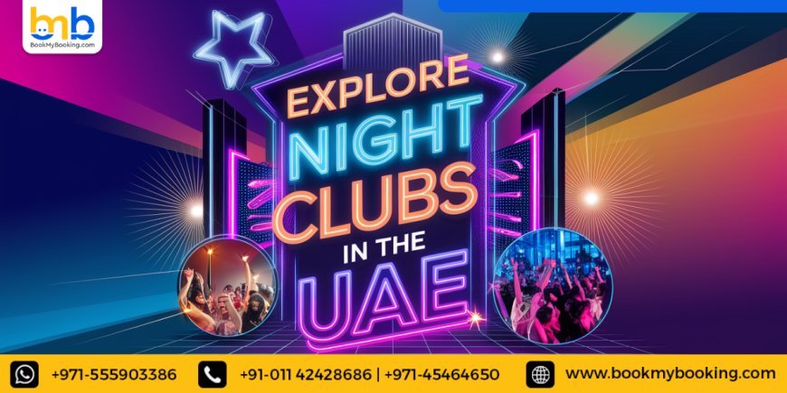 Explore the Best Night Clubs in UAE with BookMyBooking