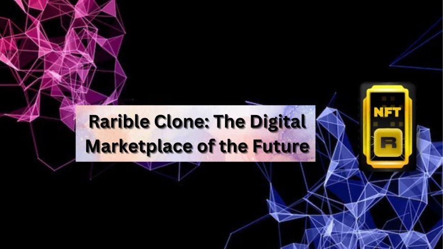 Rarible Clone: The Digital Marketplace of the Future