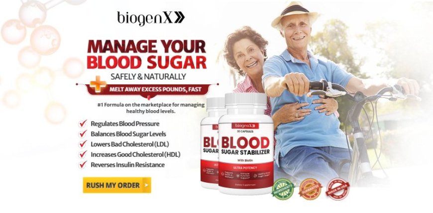 Bio Gen X Blood Sugar Control :- The Truth About Blood Sugar and Bio Gen X: What You Should Know !!