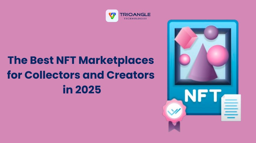 The Best NFT Marketplaces for Collectors and Creators in 2025