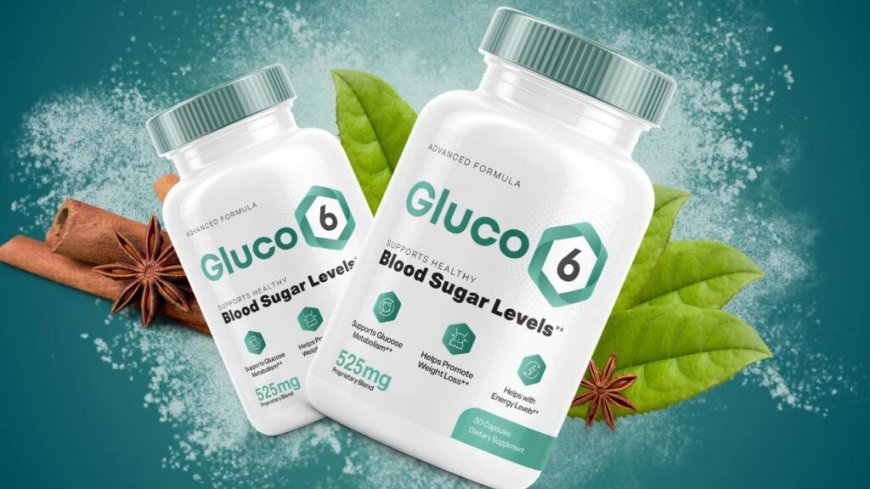 Gluco6 Reviews: "Natural" Support for Blood Sugar!