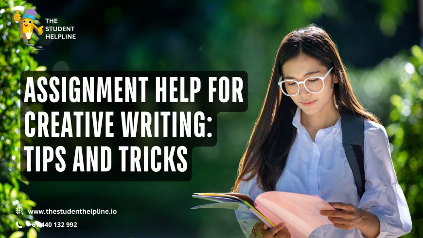 Assignment Help for Creative Writing: Tips and Tricks