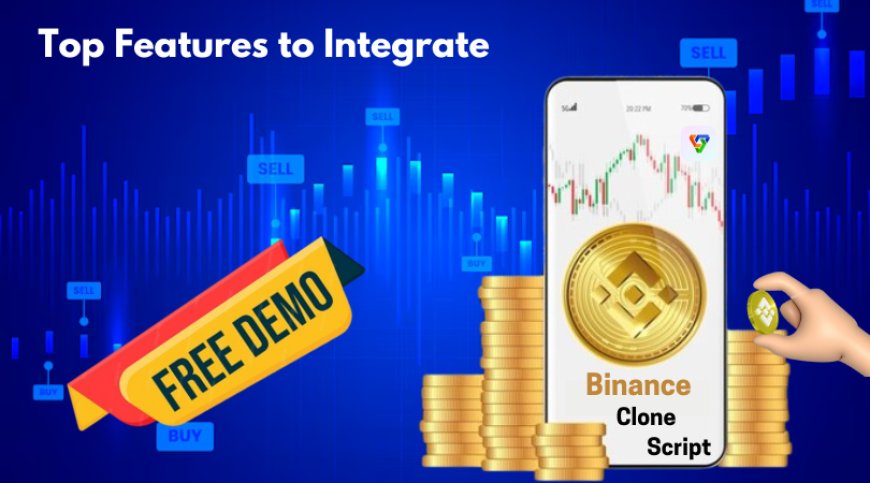 Top Features to Integrate into Your Binance Clone Script