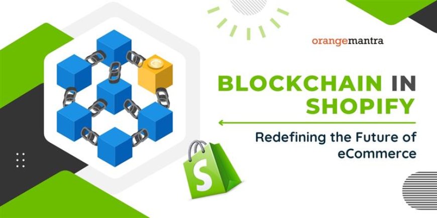 Blockchain in Shopify Redefining the Future of eCommerce