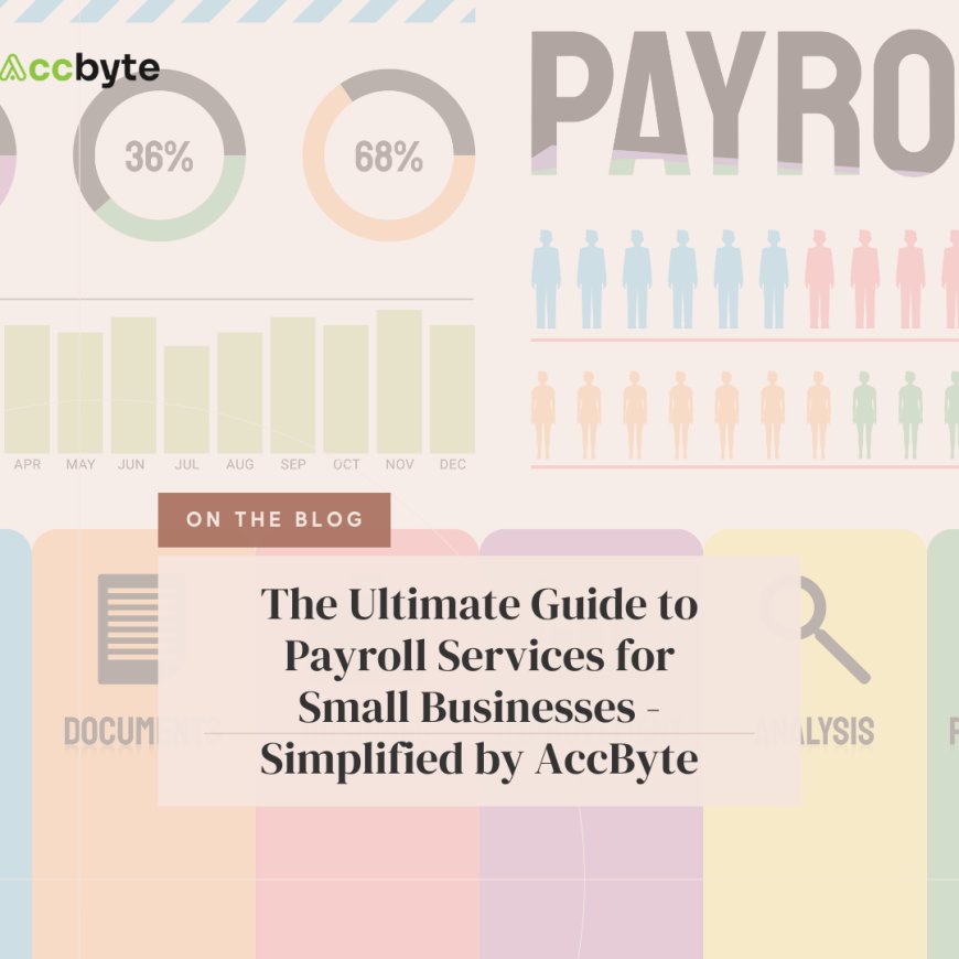 The Ultimate Guide to Payroll Services for Small Businesses - Simplified by AccByte