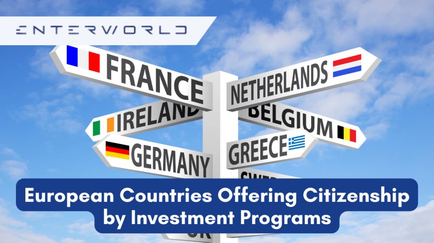 European Countries Offering Citizenship by Investment Programs