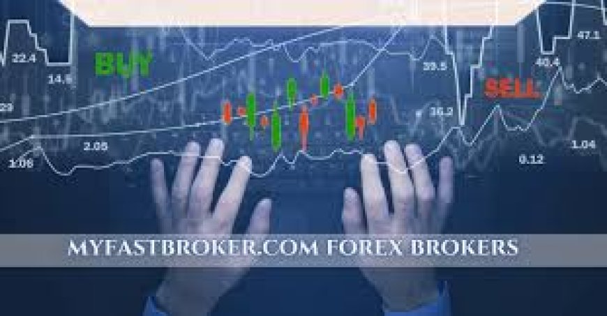 Myfastbroker.Com Forex Brokers: Your Ultimate Guide to Forex Trading