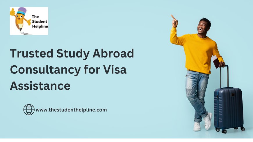 Trusted Study Abroad Consultancy for Visa Assistance